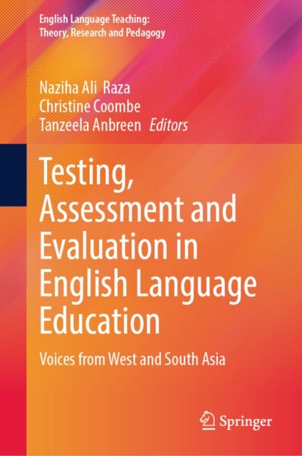 Testing, Assessment and Evaluation in English Language Education - Voices from West and South Asia