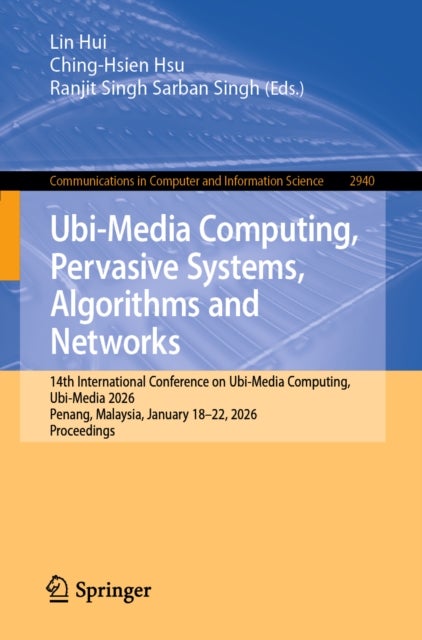 Ubi-Media Computing, Pervasive Systems, Algorithms and Networks - 14th International Conference on Ubi-Media Computing, Ubi-Media 2026, Penang, Malaysia, January 18–22, 2026, Proceedings