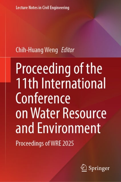 Proceeding of the 11th International Conference on Water Resource and Environment - Volume 1 - Proceedings of WRE 2025