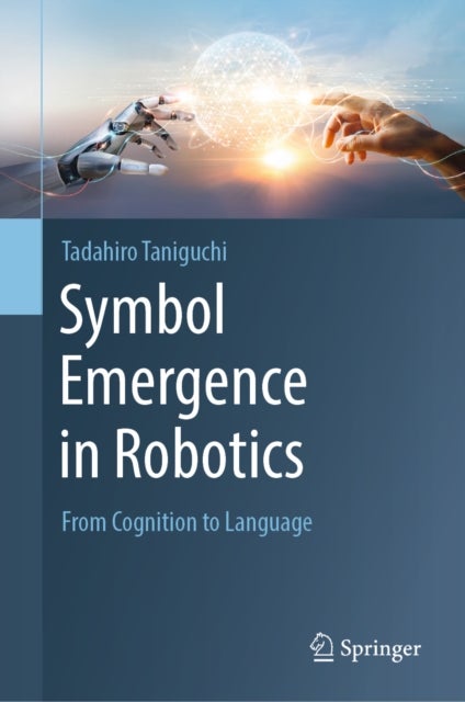 Symbol Emergence in Robotics - From Cognition to Language