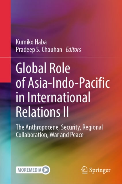 Global Role of Asia-Indo-Pacific in International Relations II - The Anthropocene, Security, Regional Collaboration, War and Peace
