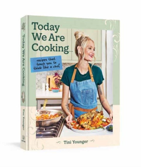 Today We Are Cooking . . . - Recipes That Teach You to Think Like a Chef