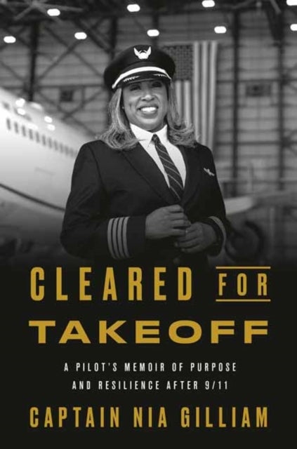 Cleared for Takeoff - A Pilot's Memoir of Purpose and Resilience After 9/11