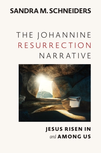 The Johannine Resurrection Narrative - Jesus Risen In and Among Us
