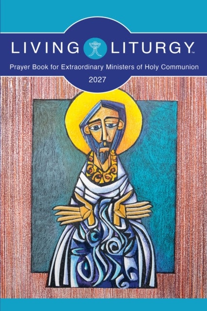 Living Liturgy™ Prayer Book for Extraordinary Ministers of Holy Communion - Year B (2027)