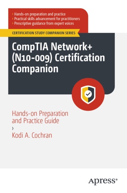 CompTIA Network+ (N10-009) Certification Companion - Hands-on Preparation and Practice Guide