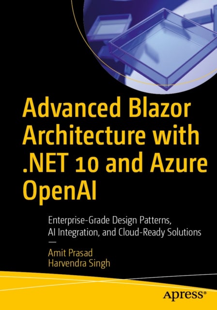 Advanced Blazor Architecture with .NET 10 and Azure OpenAI - Enterprise-Grade Design Patterns, AI Integration, and Cloud-Ready Solutions