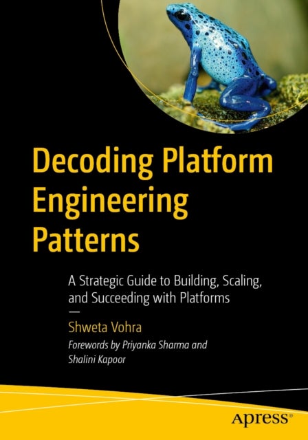 Decoding Platform Engineering Patterns - A Strategic Guide to Building, Scaling, and Succeeding with Platforms