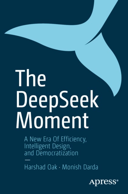The DeepSeek Moment - A New Era of Efficiency, Intelligent Design, and Democratization