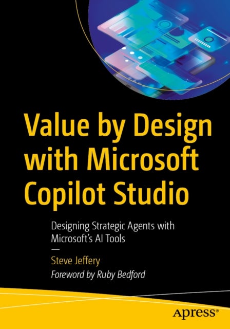 Value by Design with Microsoft Copilot Studio - Designing Strategic Agents with Microsoft's AI Tools