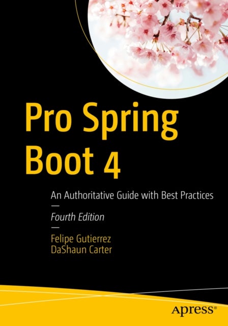 Pro Spring Boot 4 - An Authoritative Guide with Best Practices