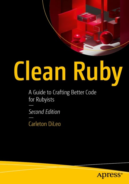 Clean Ruby - A Guide to Crafting Better Code for Rubyists