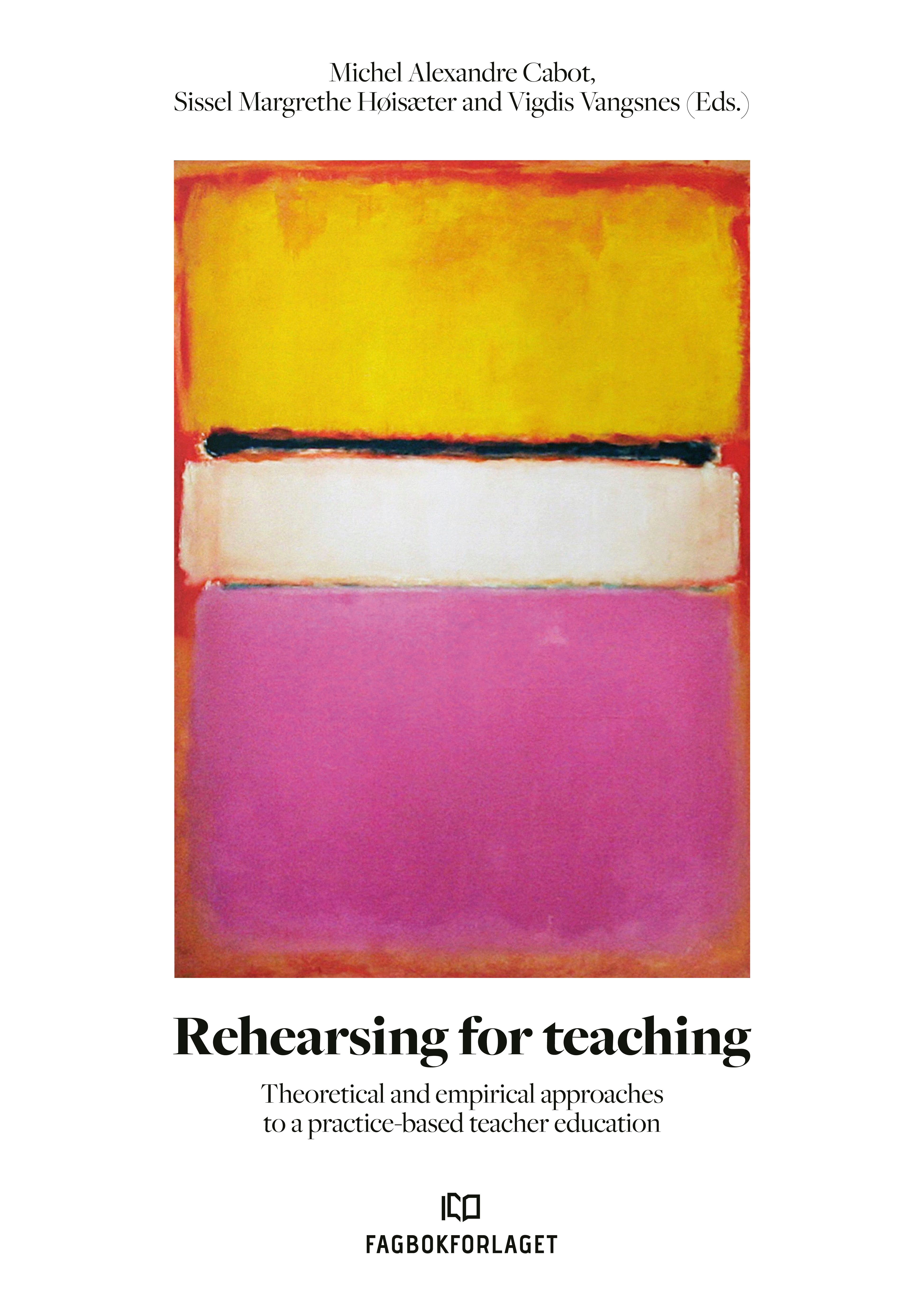 Rehearsing for teaching - theoretical and empirical approaches to a practice-based teacher education