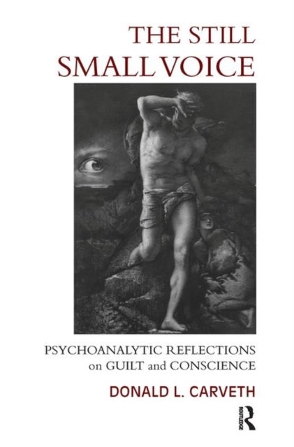 The Still Small Voice - Psychoanalytic Reflections on Guilt and Conscience