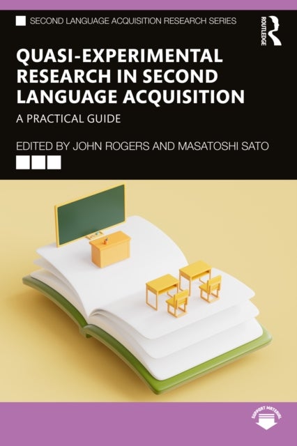 Quasi-Experimental Research in Second Language Acquisition - A Practical Guide