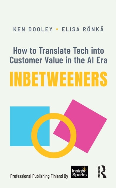 Inbetweeners - How to Translate Tech into Customer Value in the AI Era