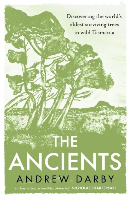 The Ancients - Discovering the world's oldest surviving trees in wild Tasmania