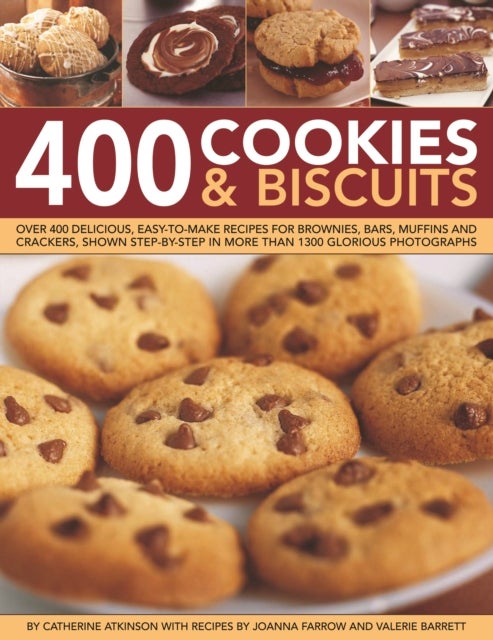400 Cookies & Biscuits - Over 400 delicious, easy-to-make recipes for brownies, bars, muffins and crackers, shown step by step in more than 1300 glorious photographs