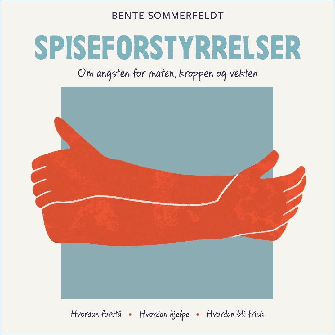 Spiseforstyrrelser - om angsten for maten, kroppen og vekten