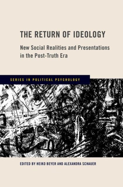 The Return of Ideology - New Social Realities and Presentations in the Post-Truth Era