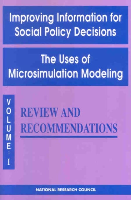 Improving Information for Social Policy Decisions -- The Uses of Microsimulation Modeling - Volume I, Review and Recommendations