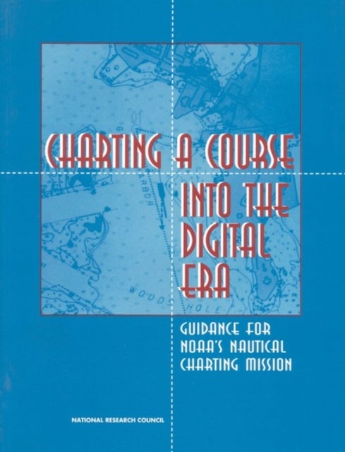 Charting a Course into the Digital Era - Guidance for NOAA's Nautical Charting Mission
