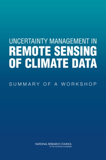 Uncertainty Management in Remote Sensing of Climate Data - Summary of a Workshop