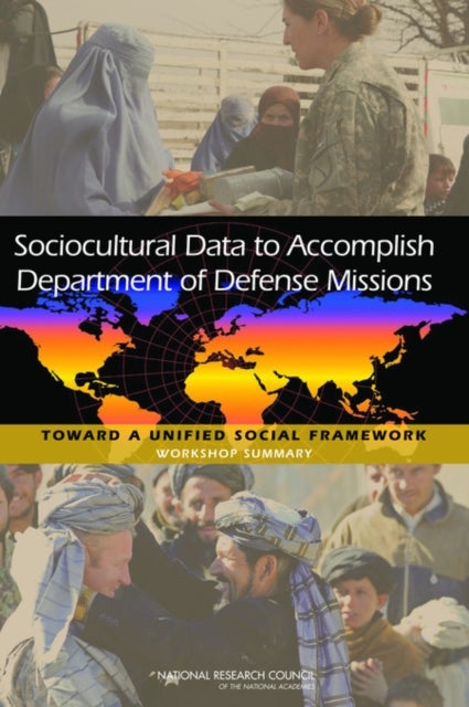 Sociocultural Data to Accomplish Department of Defense Missions - Toward a Unified Social Framework: Workshop Summary