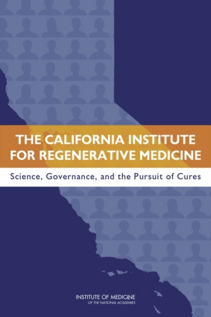 The California Institute for Regenerative Medicine - Science, Governance, and the Pursuit of Cures