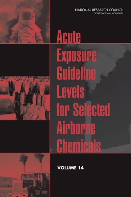 Acute Exposure Guideline Levels for Selected Airborne Chemicals - Volume 14