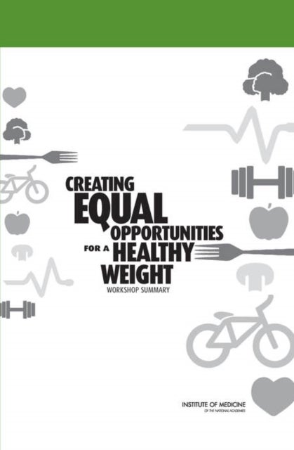 Creating Equal Opportunities for a Healthy Weight - Workshop Summary