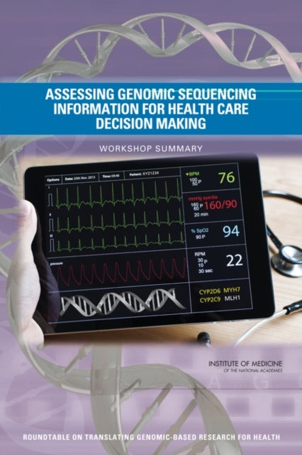 Assessing Genomic Sequencing Information for Health Care Decision Making - Workshop Summary