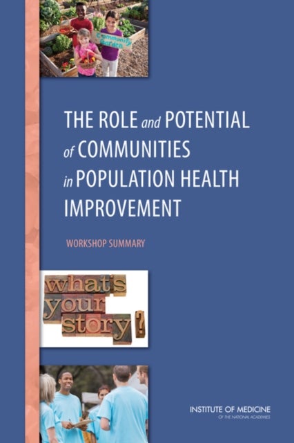 The Role and Potential of Communities in Population Health Improvement - Workshop Summary