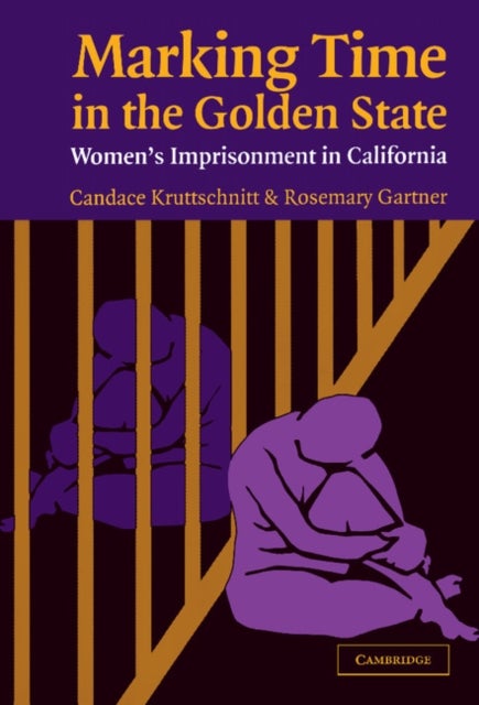 Marking Time in the Golden State - Women's Imprisonment in California