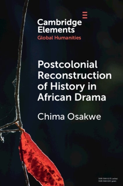 Postcolonial Reconstruction of History in African Drama - Soyinka, Ngugi with Mugo, Hussein, and Johnson