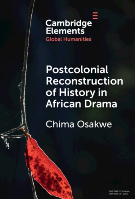 Postcolonial Reconstruction of History in African Drama - Soyinka, Ngugi with Mugo, Hussein, and Johnson