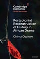 Postcolonial Reconstruction of History in African Drama