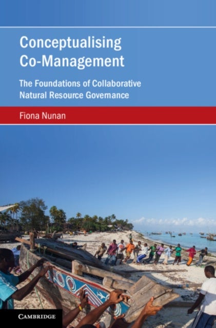 Conceptualising Co-Management - The Foundations of Collaborative Natural Resource Governance