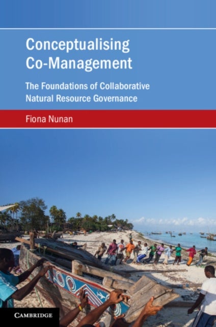 Conceptualising Co-Management - The Foundations of Collaborative Natural Resource Governance