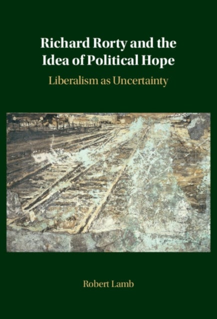 Richard Rorty and the Idea of Political Hope