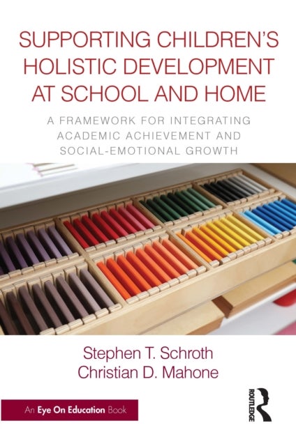 Supporting Children’s Holistic Development at School and Home - A Framework for Integrating Academic Achievement and Social-Emotional Growth