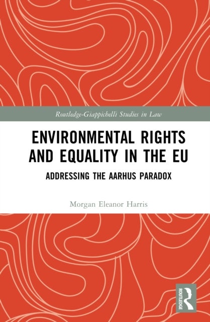 Environmental Rights and Equality in the EU - Addressing the Aarhus Paradox