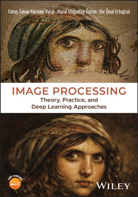 Image Processing - Theory, Practice, and Deep Learning Approaches