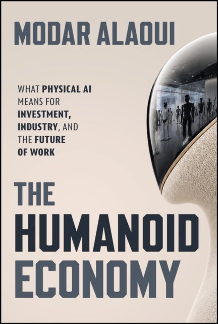 The Humanoid Economy - What Physical AI Means for Investment, Industry, and the Future of Work