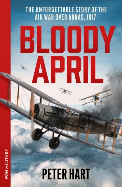 Bloody April - Slaughter in the Skies over Arras, 1917
