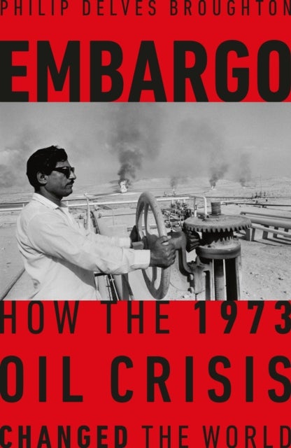 Embargo - How the 1973 Oil Crisis Changed the World