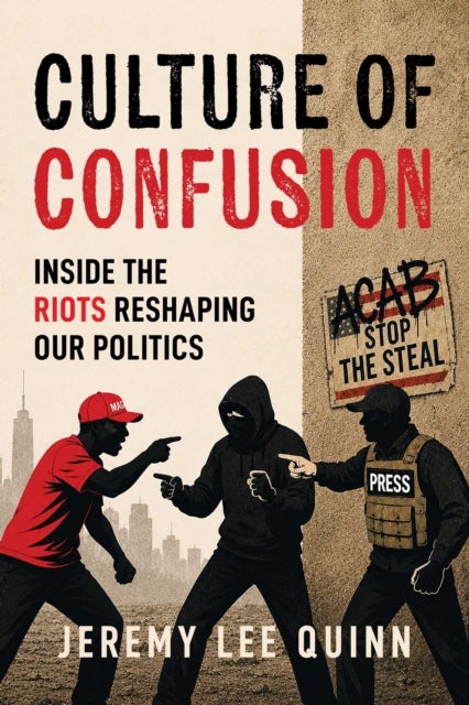 Culture of Confusion - Inside the Riots Reshaping Our Politics