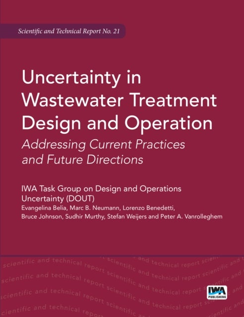 Uncertainty in Wastewater Treatment Design and Operation - Addressing current practices and future directions (STR)