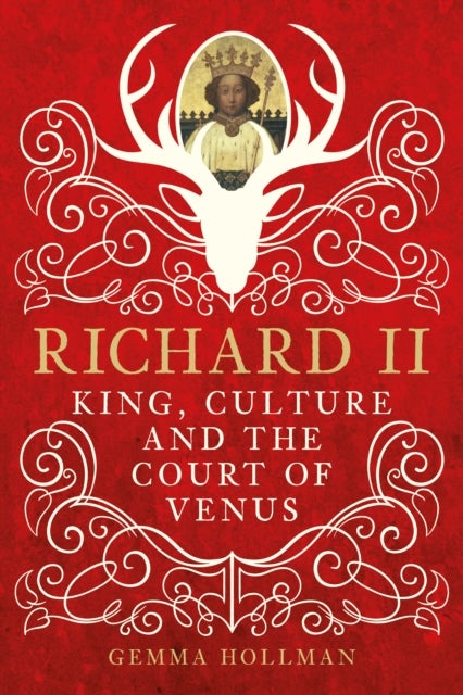 Richard II - King, Culture and the Court of Venus