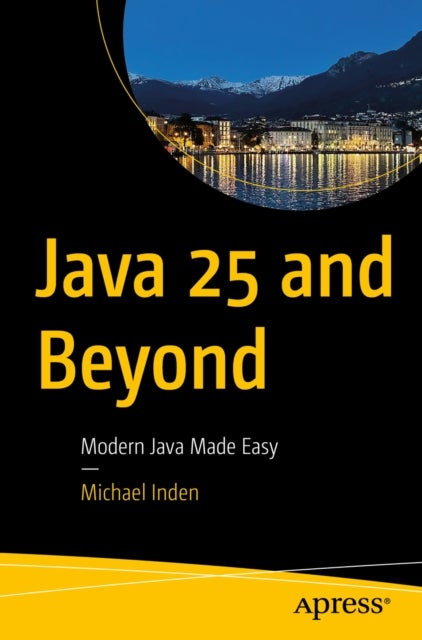 Java 25 and Beyond - Modern Java Made Easy